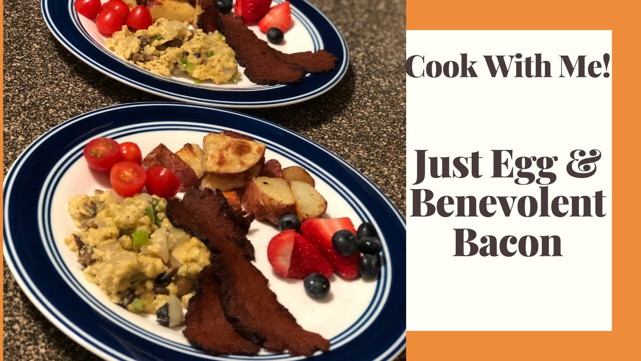 Cook With Me: Just Egg & Benevolent Bacon