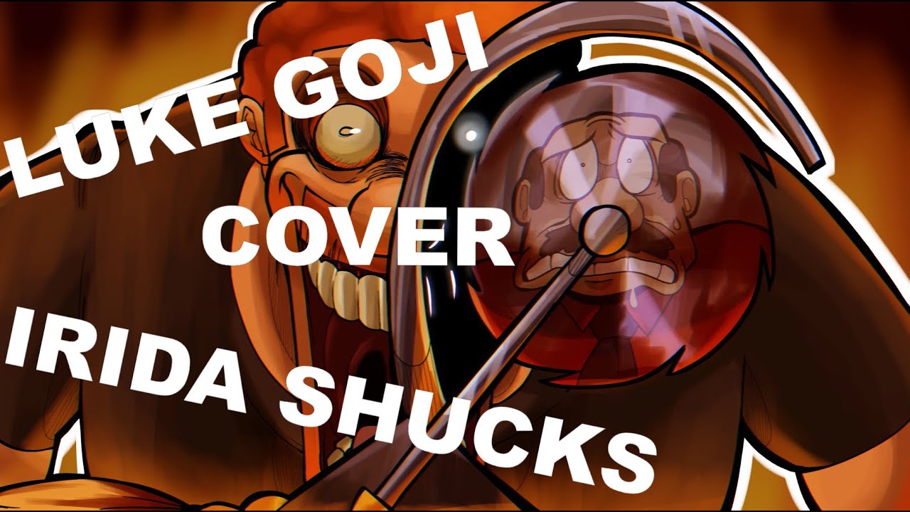 Luke Goji's Shucks Irida with lyrics human cover