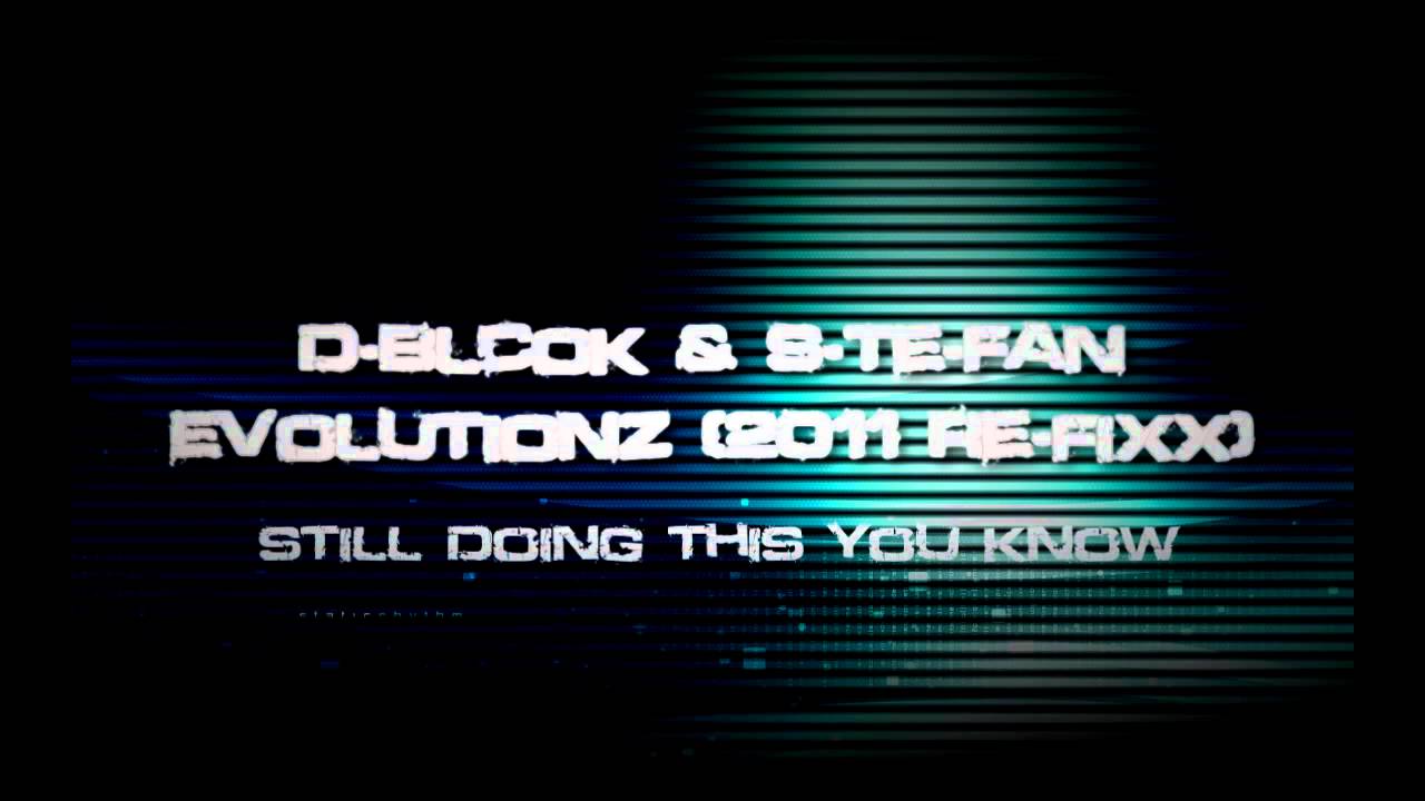 D-Block & S-Te-Fan - Evolutionz (2011 Re-Fixx)