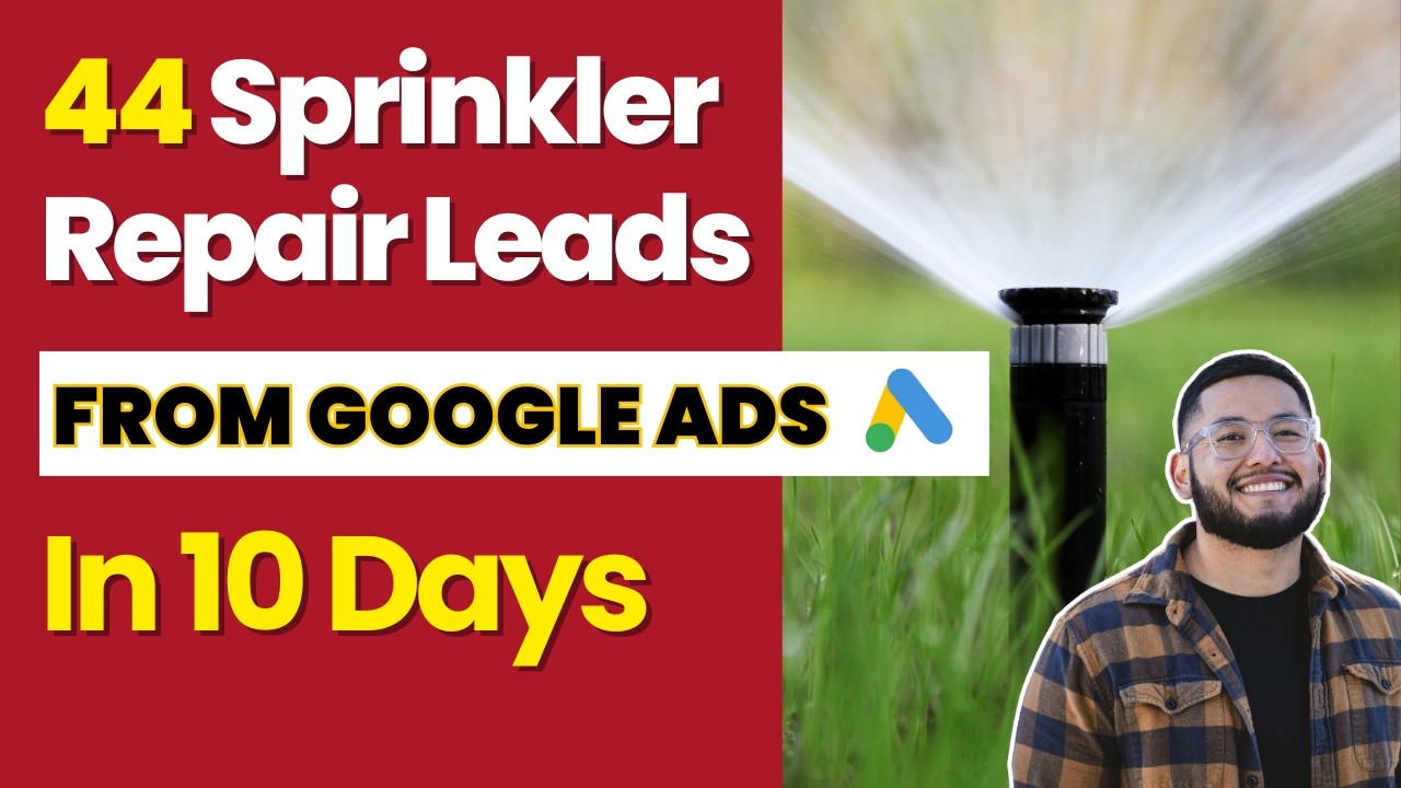 How We Got 44+ Sprinkler Repair Leads in 10 Days With Google Ads