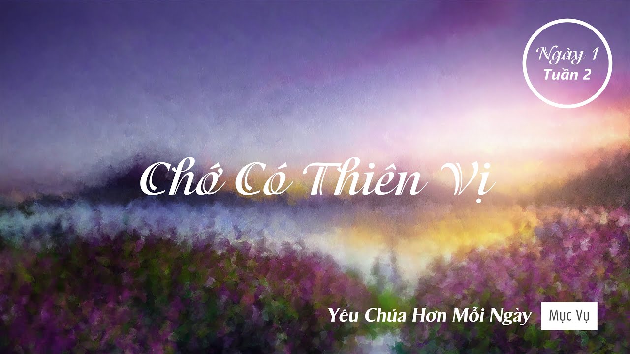 008 | Chớ Có Thiên Vị | Yêu Chúa Hơn Mỗi Ngày