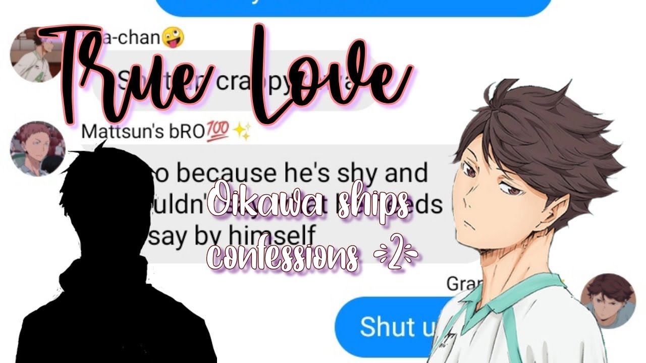 Haikyuu texts lyrics confessions Oikawa ships version 2. True Love
