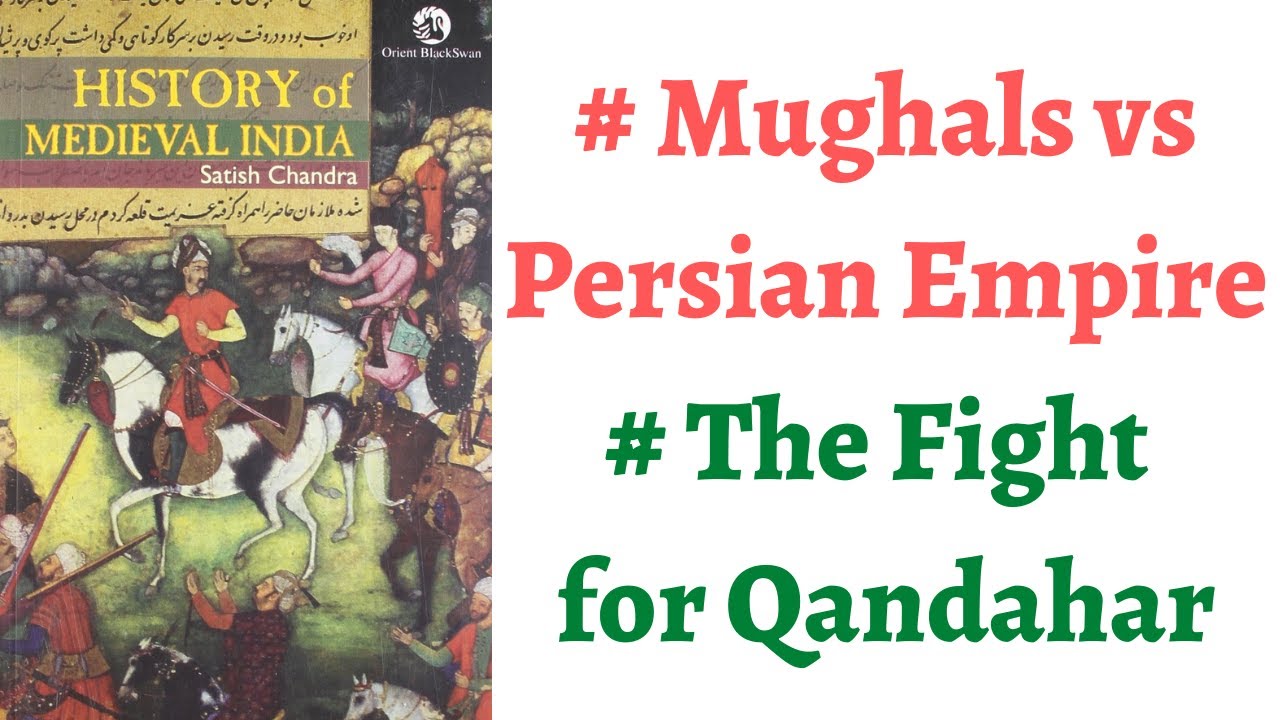 (Part 82) Mughals and Safavids - Friend or foes, The tussle for Qandahar & why Mughals loved it ?