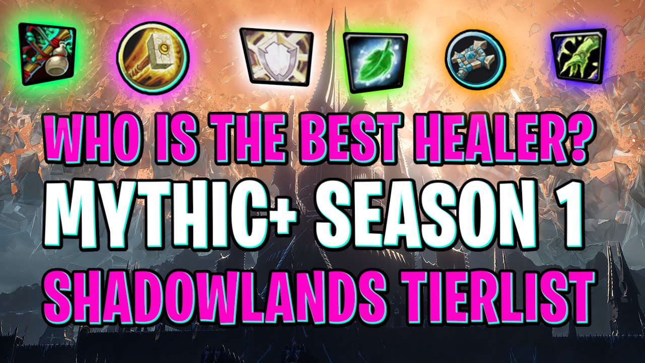 Who is the Best Mythic+ Healer in Shadowlands? Discussion and tierlist! | World of Warcraft