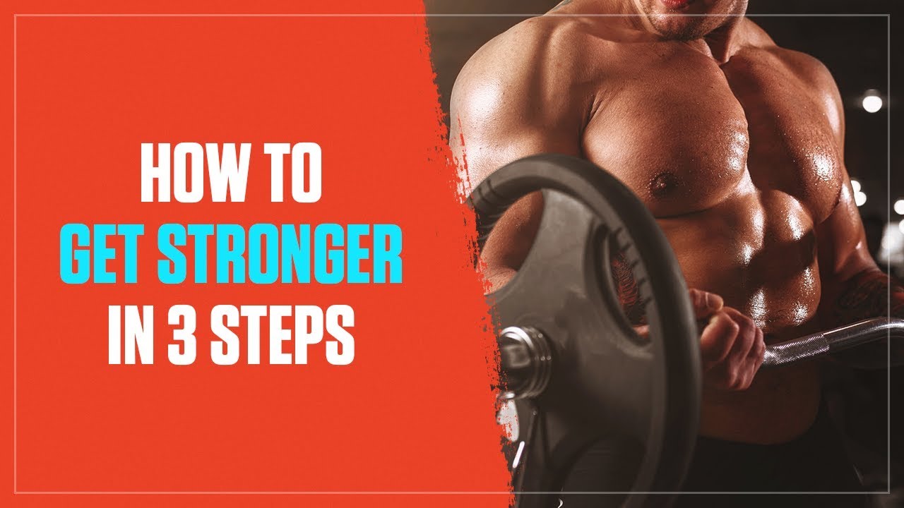 How to Get Stronger Than Ever in 3 Simple Steps (2019)
