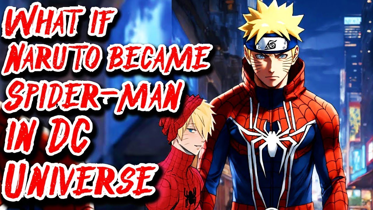 What if Naruto became Spider-man in DC Universe | Movie | Au.@GilgameshUruk