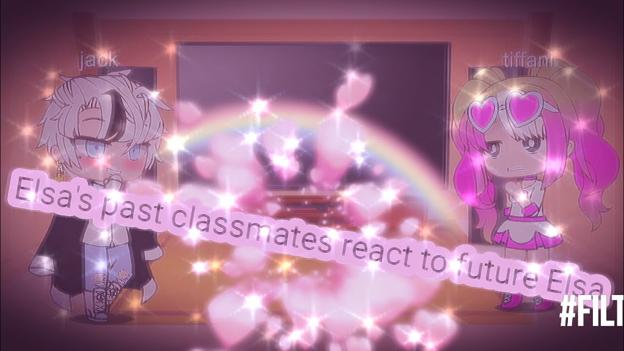 Past Elsa classmates react to future Elsa (part-2) show your self