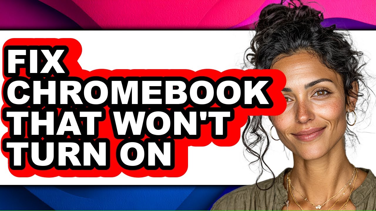 How to Fix Chromebook That Won't Turn on - Easy Guide
