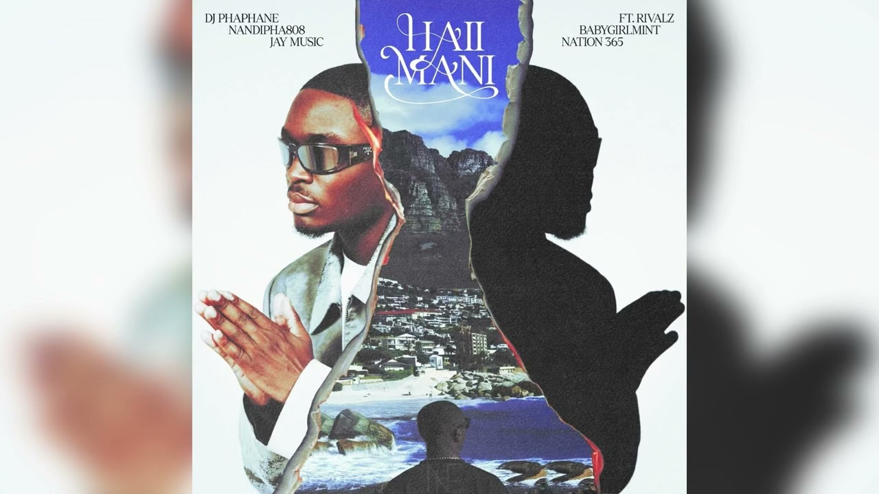 DJ Phaphane x Nandipha808 x Jay Music - HAII MANI ft. Rivalz, Babygirlmint, Nation-365