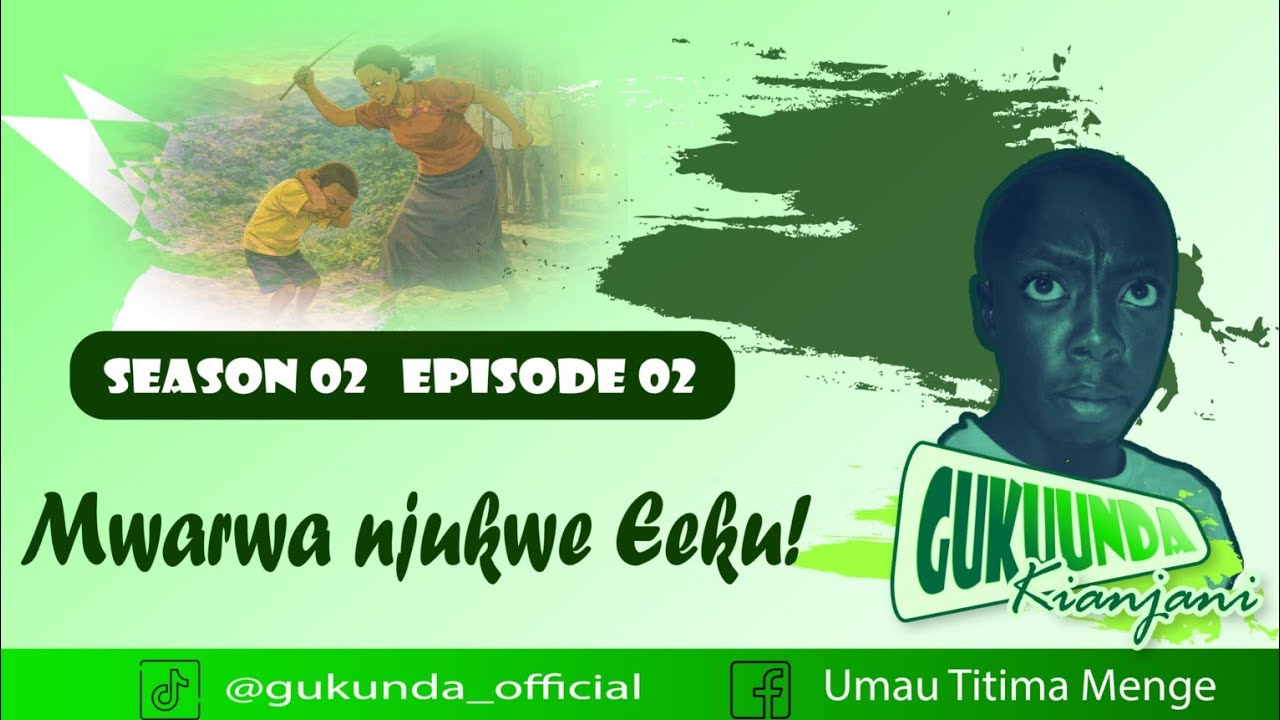 Gûkuunda Kîanjani | Season 2 | Episode 02 | Mwarwa Njukwe Eeku? |