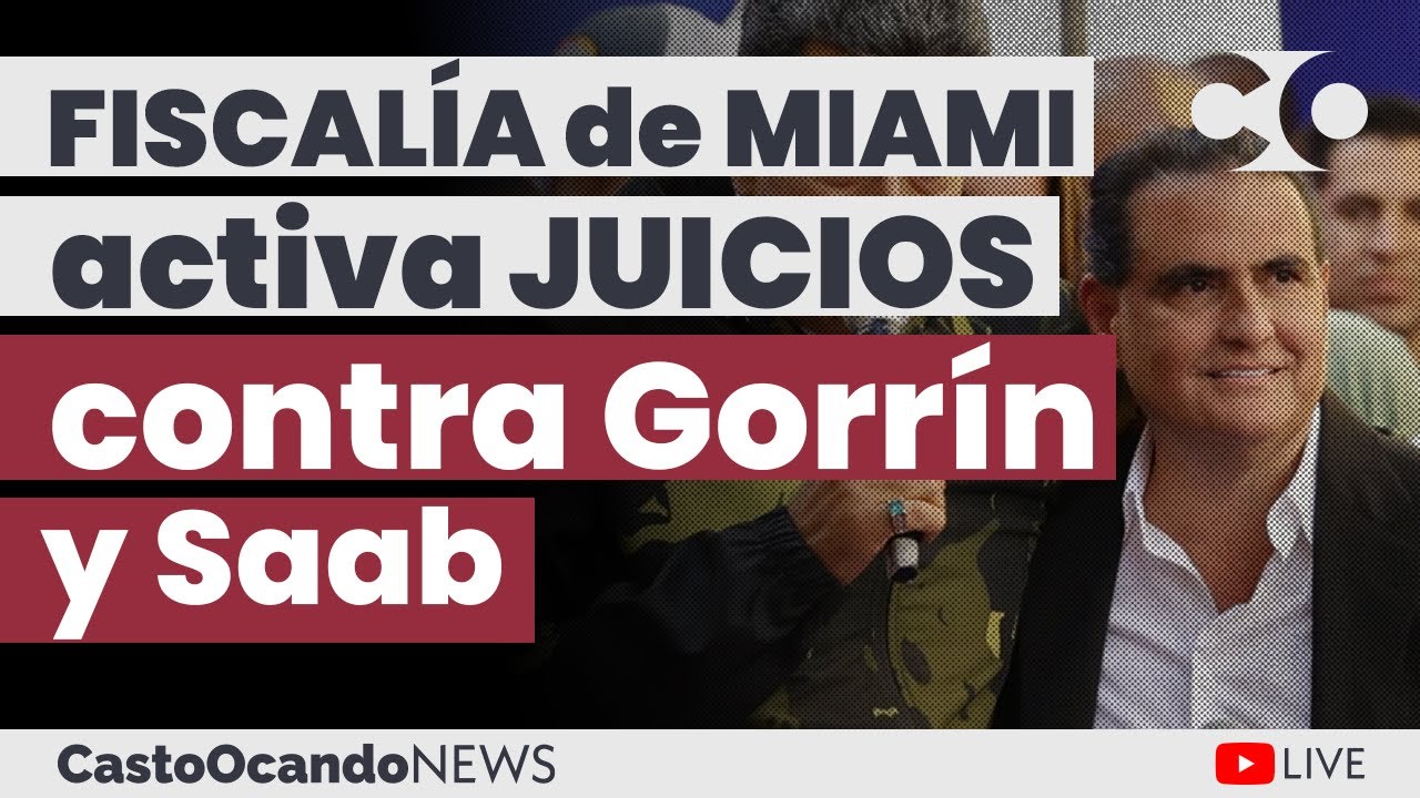 Fiscalía de MIAMI activa JUICIOS contra Gorrín y Saab