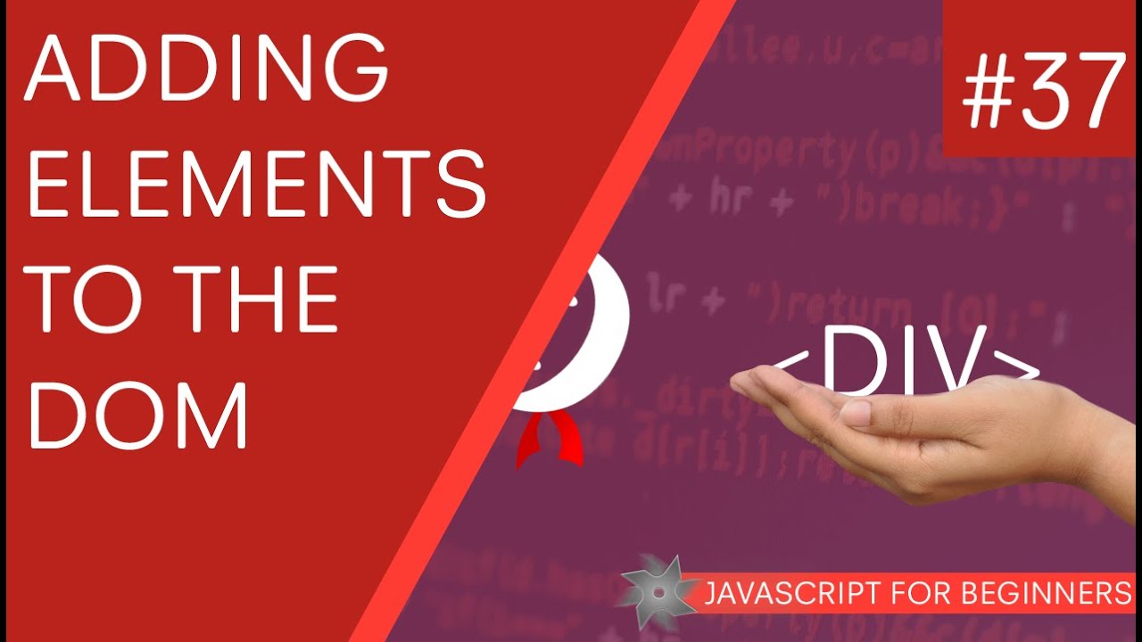 JavaScript Tutorial For Beginners #37 - Adding Elements to the DOM