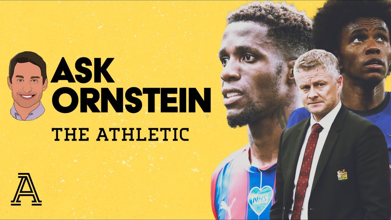 Why Willian wants Arsenal, Man Utd DoF search & Zaha's next move | ASK ORNSTEIN | The Athletic