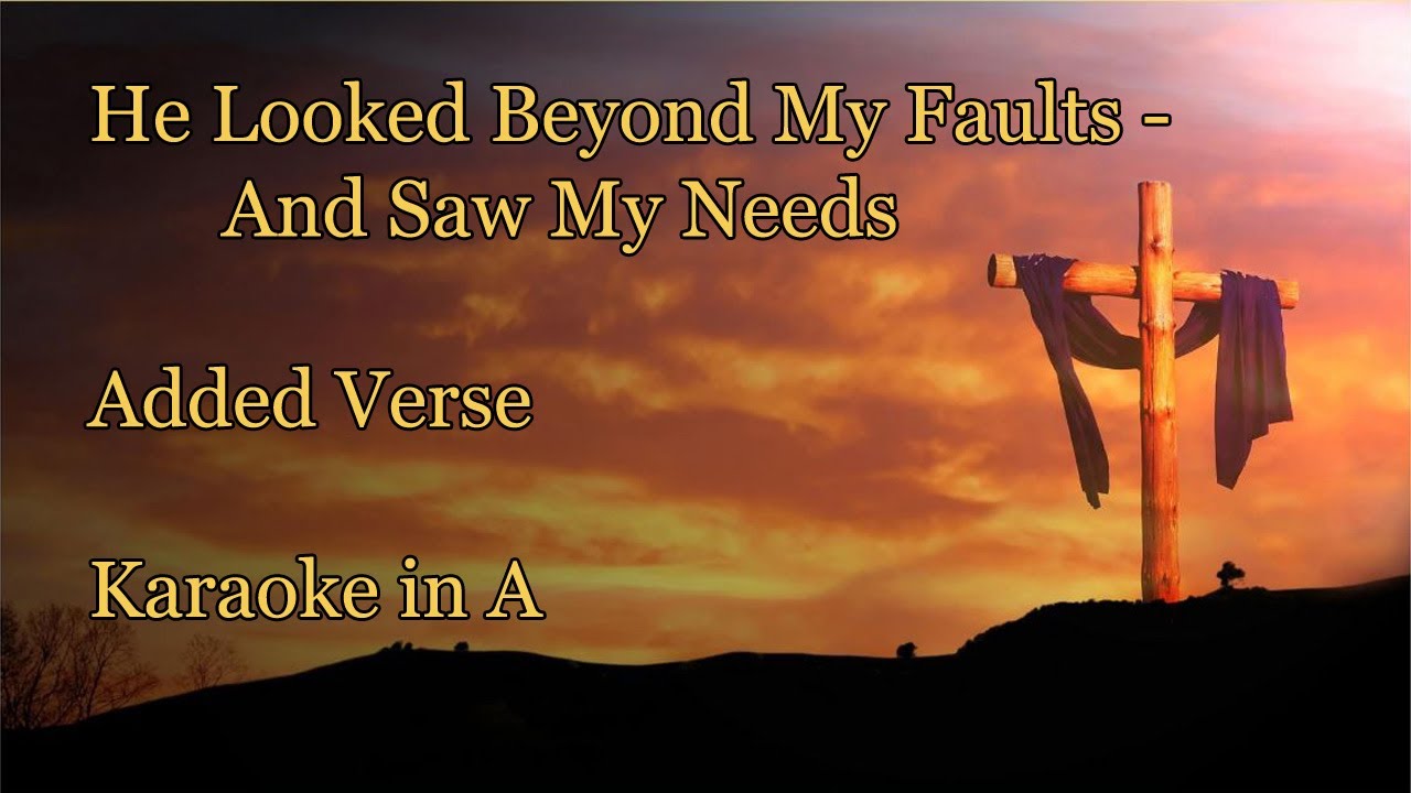 He Looked Beyond My Faults - Added Verse - Karaoke in A