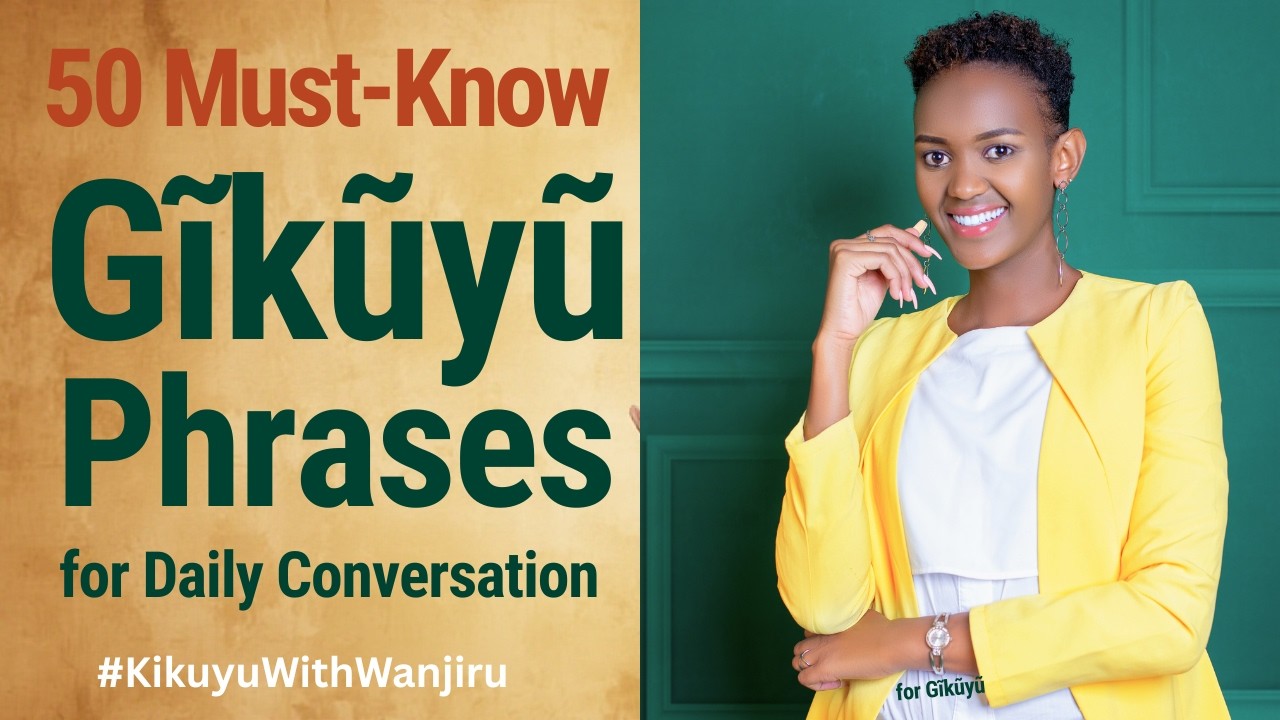 50 Must-Know Gĩkũyũ Phrases for Daily Conversation