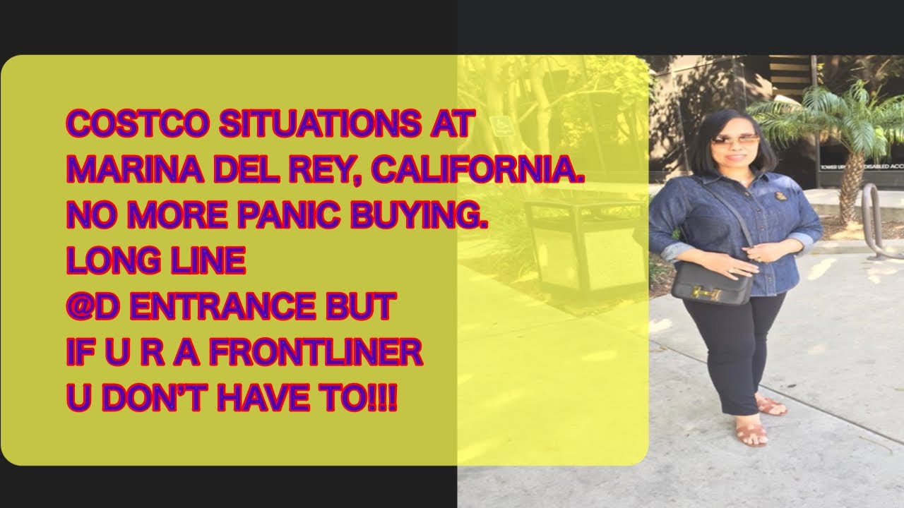 WHAT IS D  CURRENT SITUATION @COSTCO MARINA DEL REY???