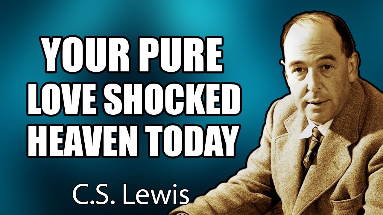 CHOSEN ONES: HEAVEN WAS STUNNED BY HOW PURELY YOU LOVED YOUR SOULMATE! | C.S. Lewis