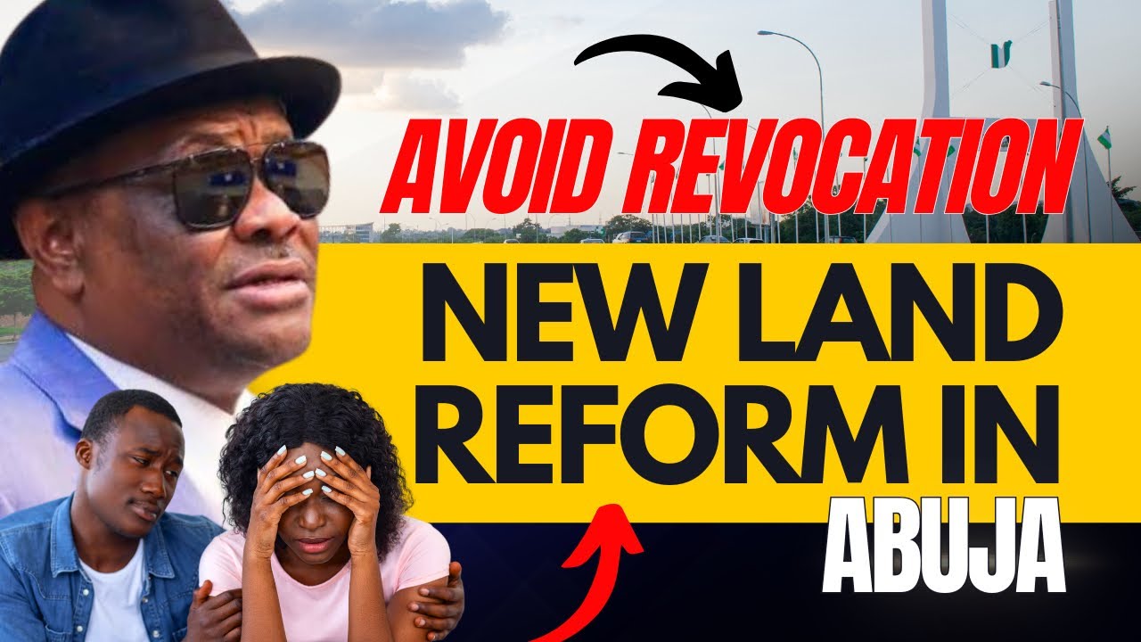 URGENT Update: New Land Reform in Abuja by Wike That You Must Know Today | Abuja Real Estate Rules