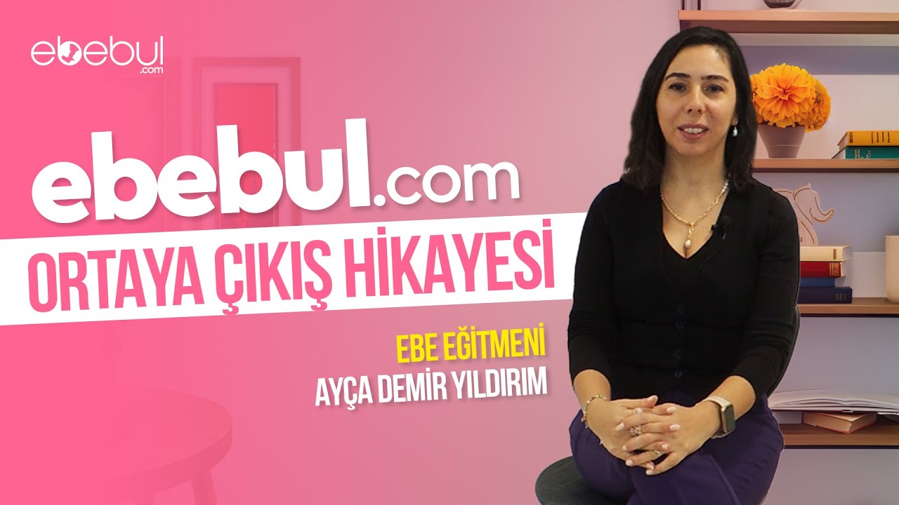 ebebul.com Ortaya Çıkış Hikayesi - Ayça Demir Yıldırım 