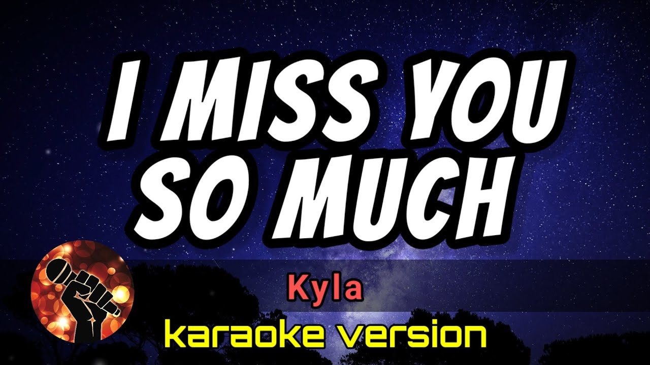 I MISS YOU SO MUCH KARAOKE - KYLA 