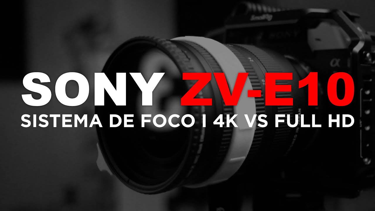SONY ZV-E10 I Video 4k vs Full HD I Sistema Eye Auto Focus Funciona ?! Pt-Br