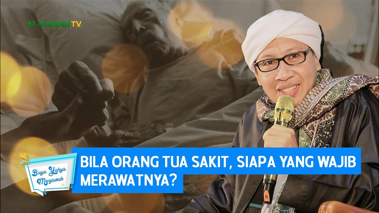 Bila Orang Tua Sakit, Siapa yang Wajib Merawatnya? | Buya Yahya Menjawab