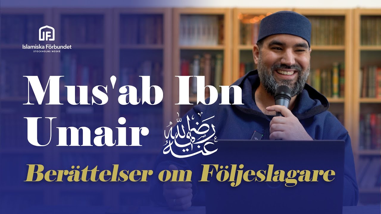 Mus'ab ibn Umair - Islams första ambassadör | Berättelser om följeslagare | Sh. Mohamed Amin