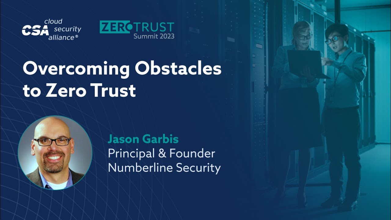 Overcoming Obstacles to Zero Trust | Zero Trust Summit 2023