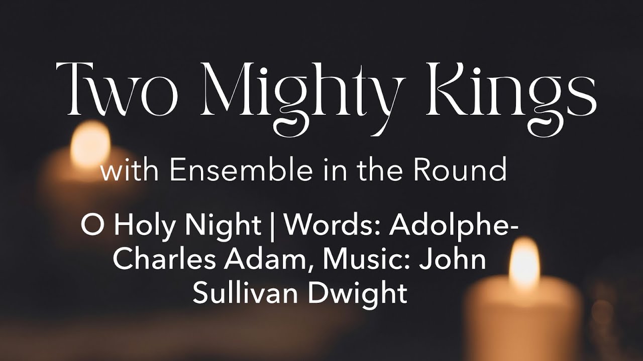O Holy Night | Words: Adophe-Charles Adam, Music: John Sullivan Dwight
