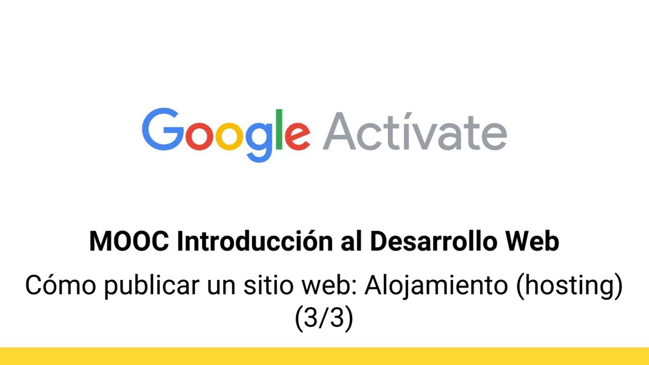 MOOC Introducción al Desarrollo Web, parte 1 - 3.10 Cómo publicar un sitio web...3- Google Actívate