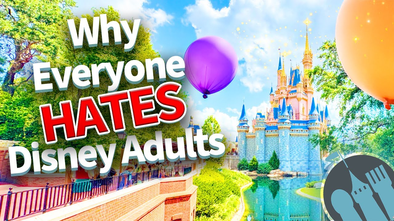Why Everyone HATES Disney Adults