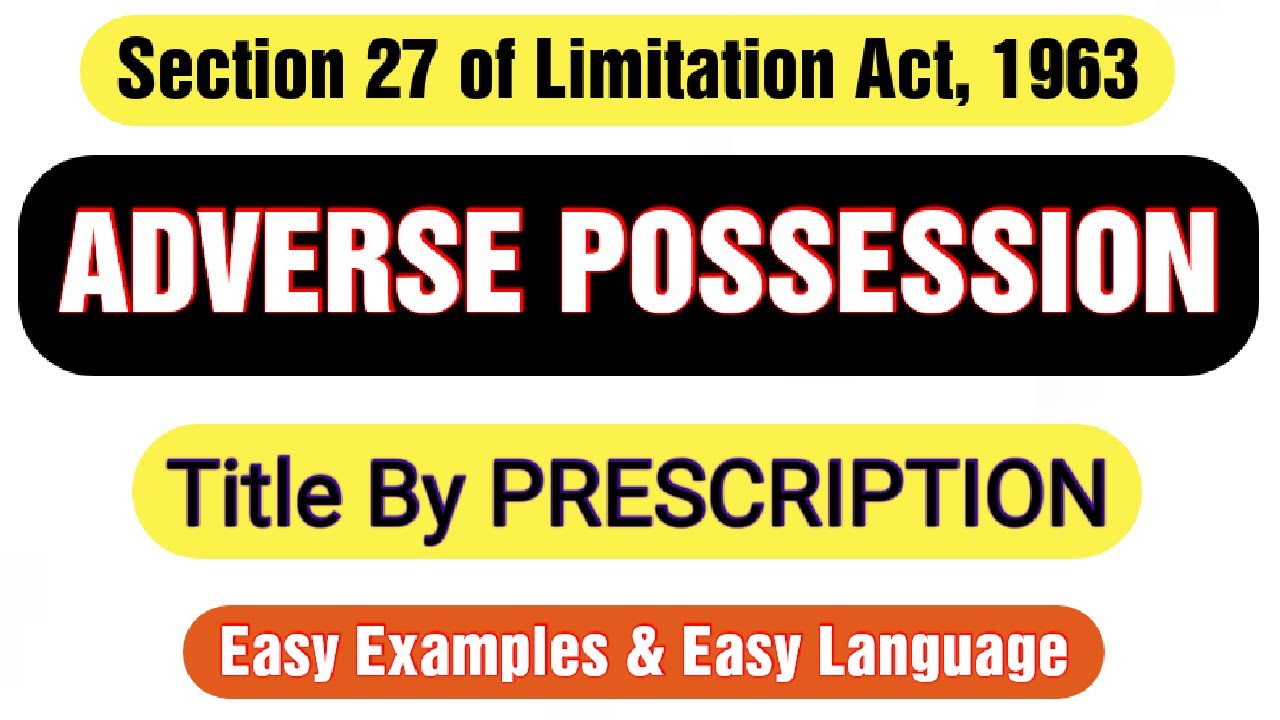 What is Adverse Possession | Section 27 Limitation Act 1963 | Title by Prescription | Property Law|