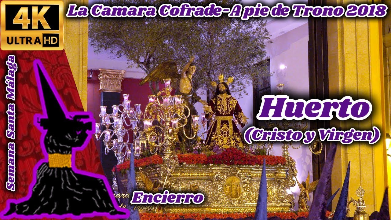 A PIE DE TRONO 2018: HUERTO. ENCIERRO (CRISTO Y VIRGEN). SEMANA SANTA MÁLAGA.  UHD 4K