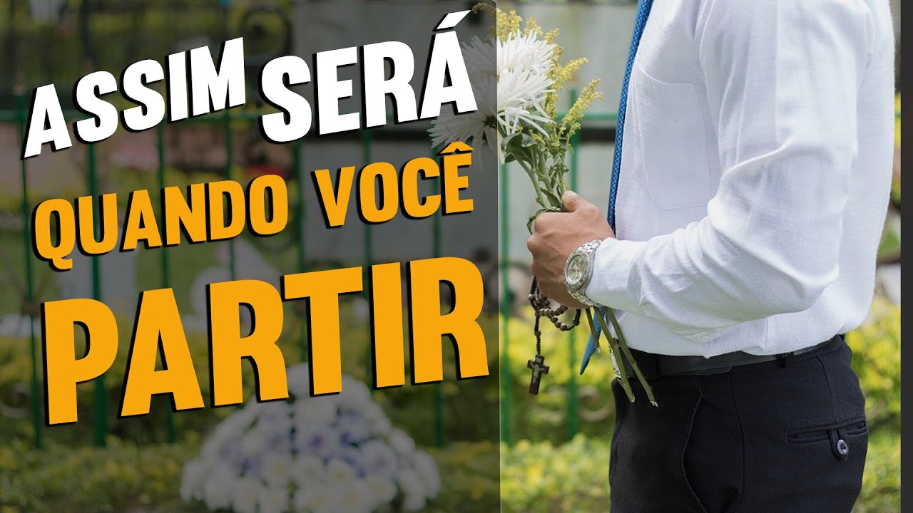 QUANDO VOCÊ PARTIR SERÁ ASSIM - REFLEXÃO DEPOIS DA PARTIDA I Fabio Nunes motivação