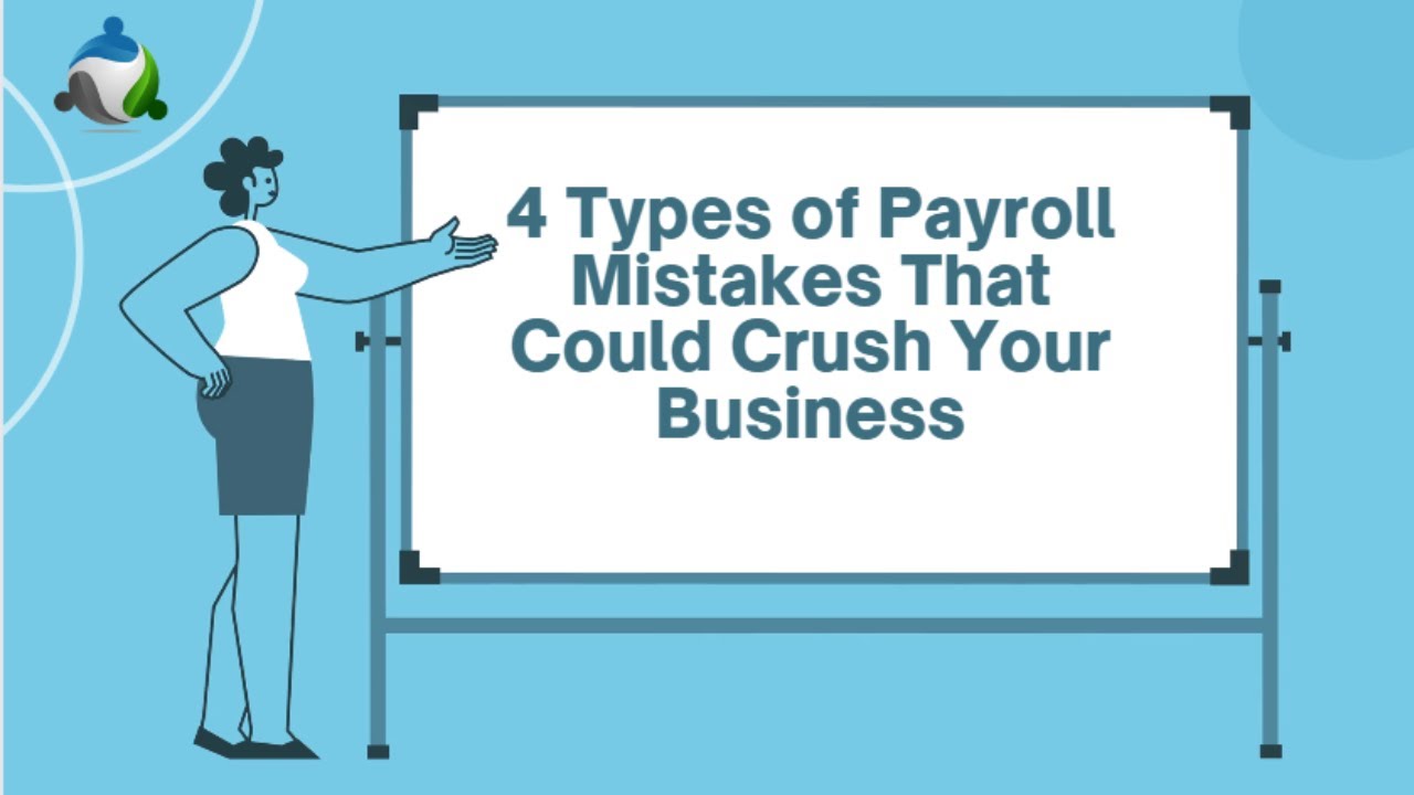 4 Types of Payroll Mistakes That Could Crush Your Business