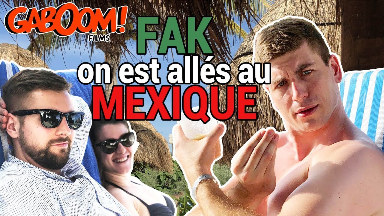 Fak, on est allés au Mexique