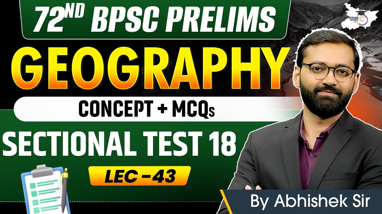 72nd BPSC Prelims 2026: Sectional Test 18 | Complete Geography BY Abhishek Sir | BPSC StudyIQ