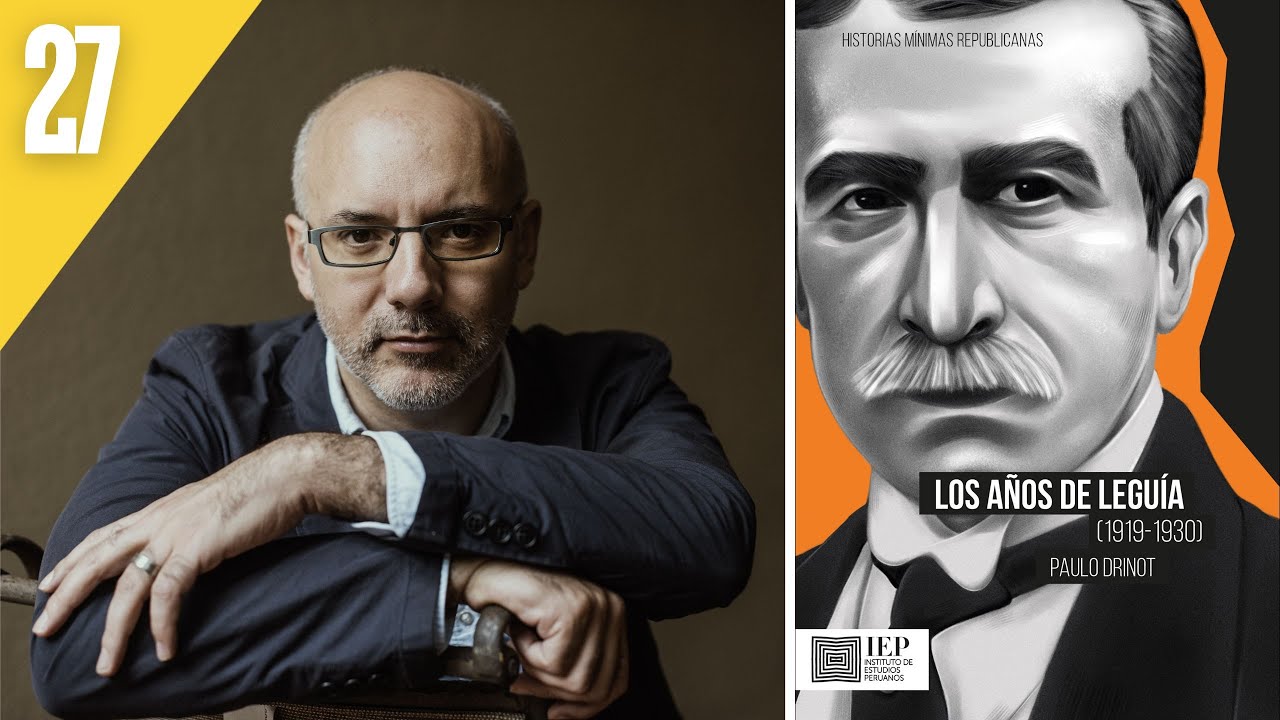 🎙️| Episodio #27 - Los Años de Augusto B. Leguía: 1919-1930 (2024) de Paulo Drinot