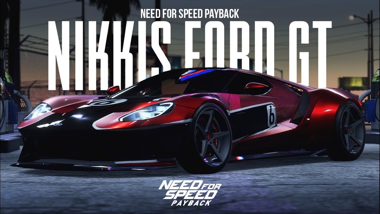 Need for Speed Payback - NIKKIS FORD GT (NFS CARBON) CUSTOMIZATION + WRAP