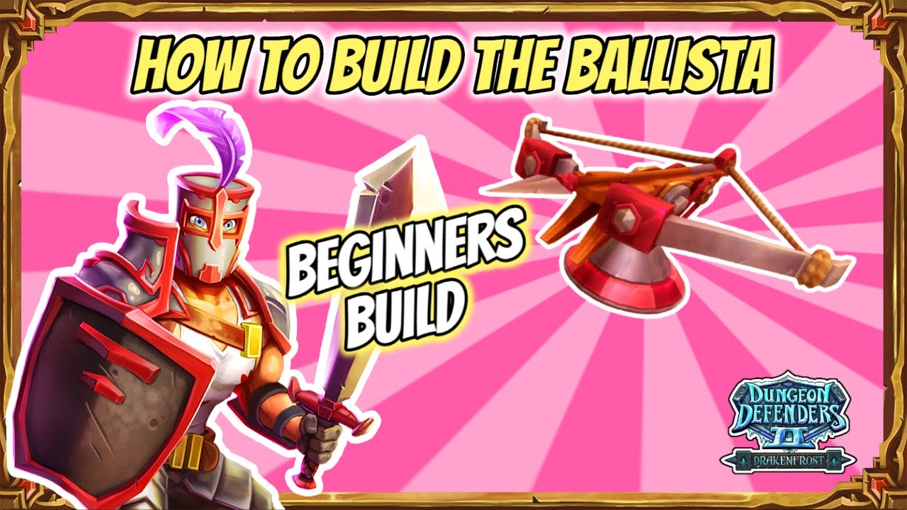 Dungeon Defenders 2 | How To Build The Ballista