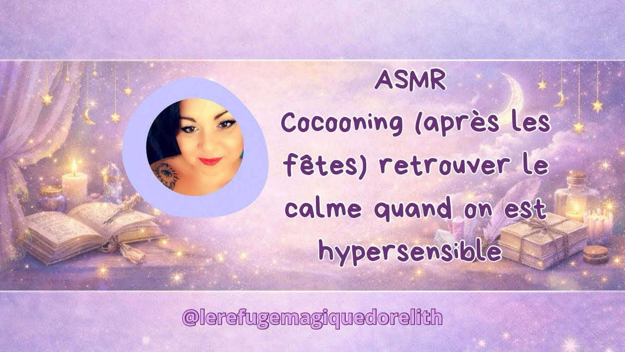 ASMR Cocooning (après les fêtes) • Retrouver le calme quand on est hypersensible 
