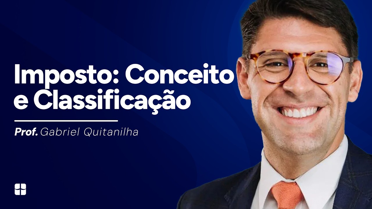 Imposto: Conceito e Classificação | Prof. Gabriel Quintanilha