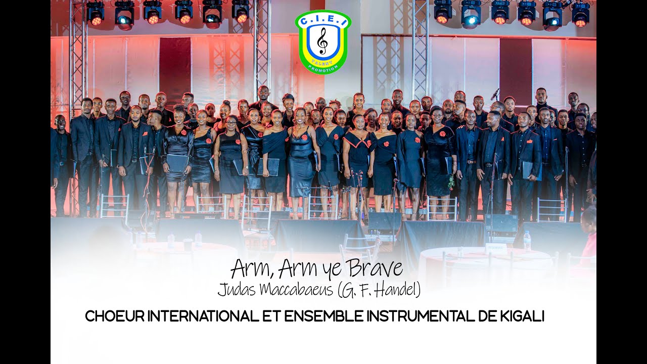 Arm Arm ye Brave by G. F Handel Perfomed by Honore NSENGUMUREMYI | Choeur International