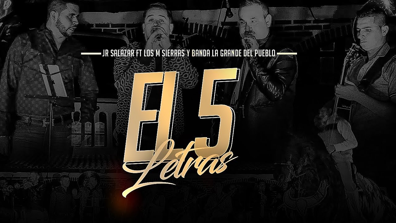 Jr Salazar x Los M Sierras y Banda La Grander Del Pueblo - El 5 Letras (Oficial Video)