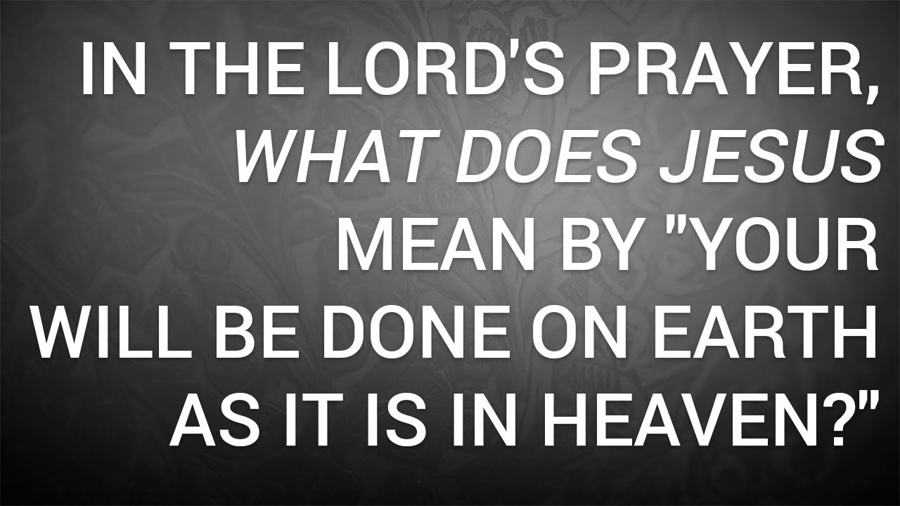 In the Lord's Prayer, What Does Jesus Mean by 
