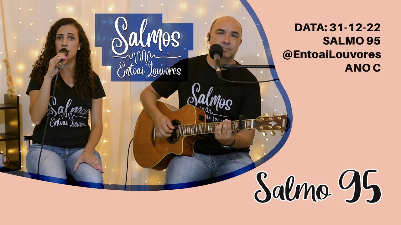Salmo 95 - O céu se rejubile e exulte a terra! - Entoai Louvores