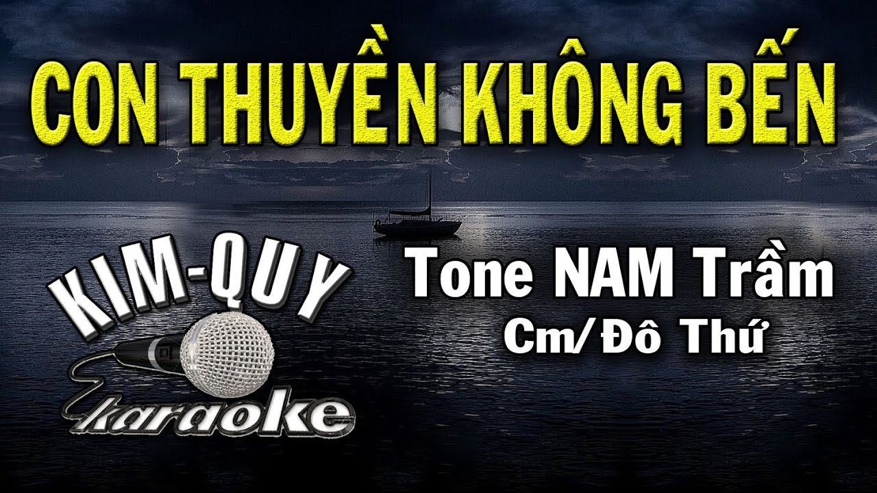 CON THUYỀN KHÔNG BẾN - KARAOKE - Tone NAM Trầm ( Cm/Đô Thứ )