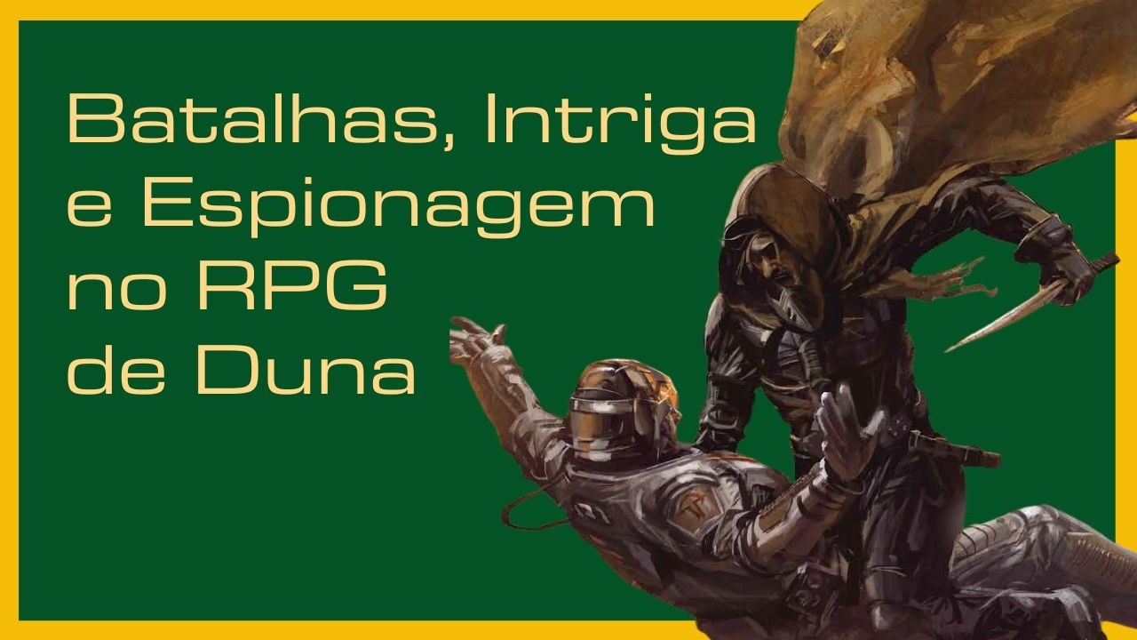 Como DUNA RPG Faz Intrigas, Espionagem e Batalhas de um Jeito Fácil