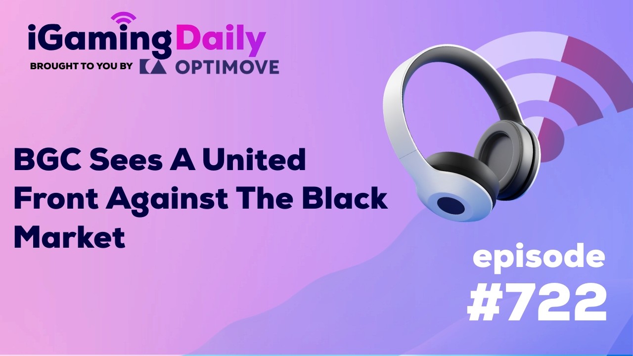 Ep 722: BGC Sees A United Front Against The Black Market