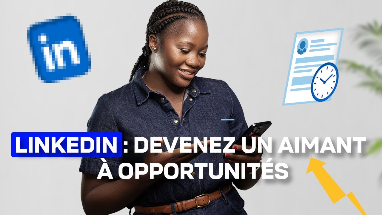 Transformez votre profil LinkedIn en aimant &agrave; opportunit&eacute;s